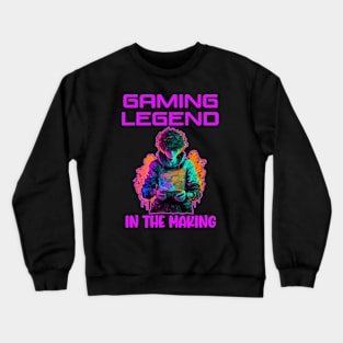 Gaming legend in the making video games Crewneck Sweatshirt